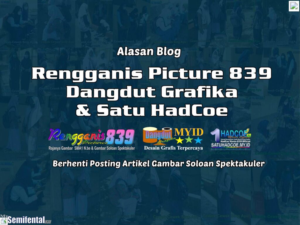 Alasan Blog Rengganis Picture 839, Dangdut Grafika dan Satu HadCoe Berhenti Posting Artikel Gambar Soloan Spektakuler