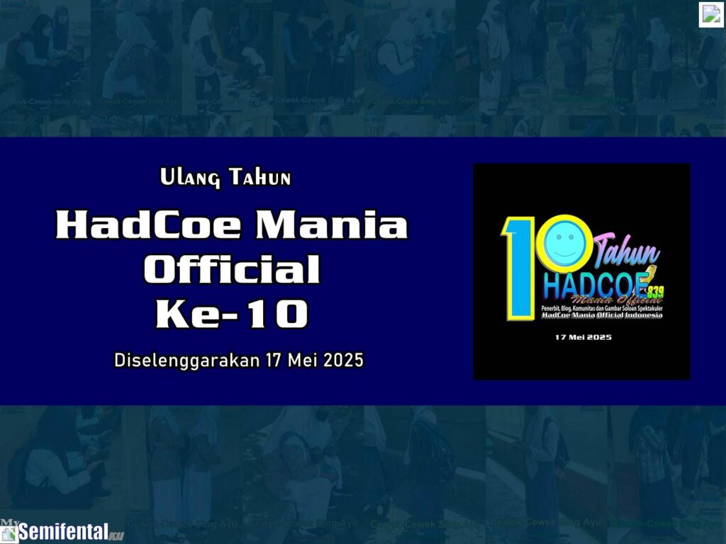 Ulang Tahun HadCoe Mania Official Ke-10 Diselenggarakan 17 Mei 2025