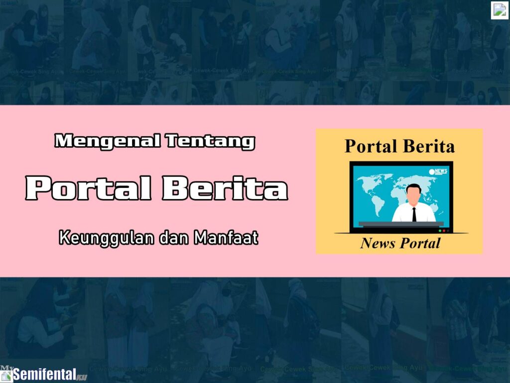 Mengenal Tentang Portal Berita Keunggulan dan Manfaat
