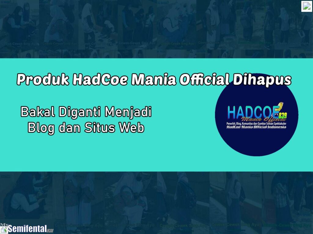 Produk HadCoe Mania Official Dihapus Bakal Diganti Menjadi Blog dan Situs Web