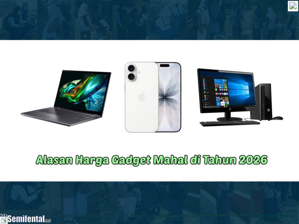 Alasan Harga Gadget Mahal di Tahun 2026