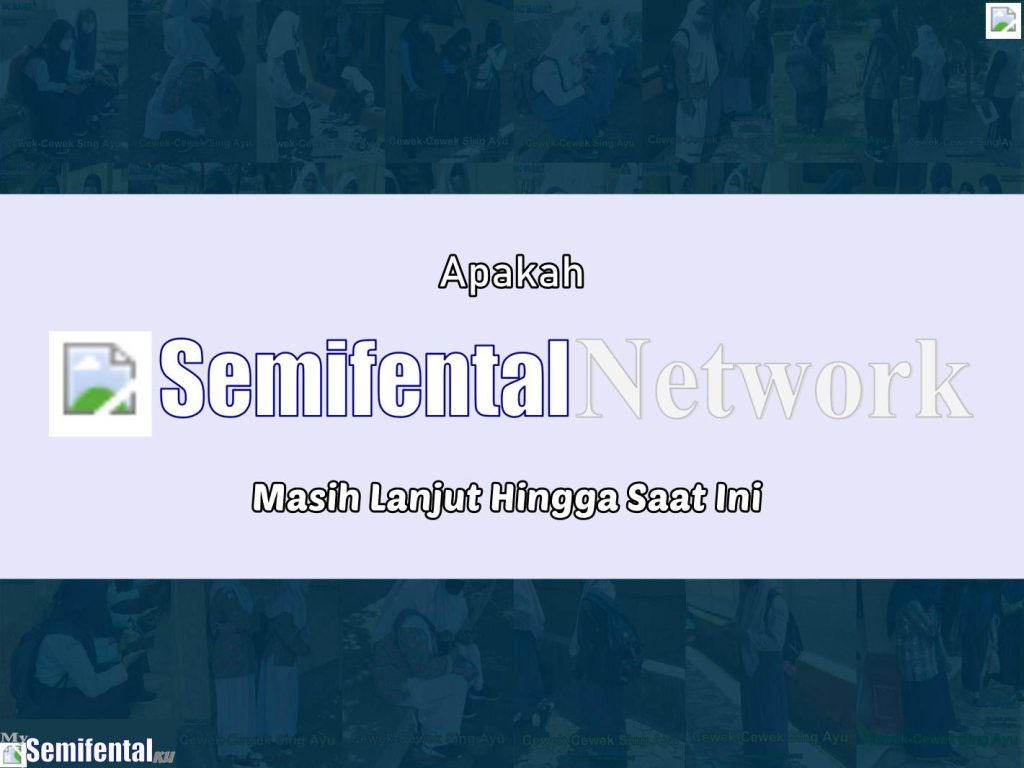 Apakah Semifental Network Masih Lanjut Hingga Saat Ini