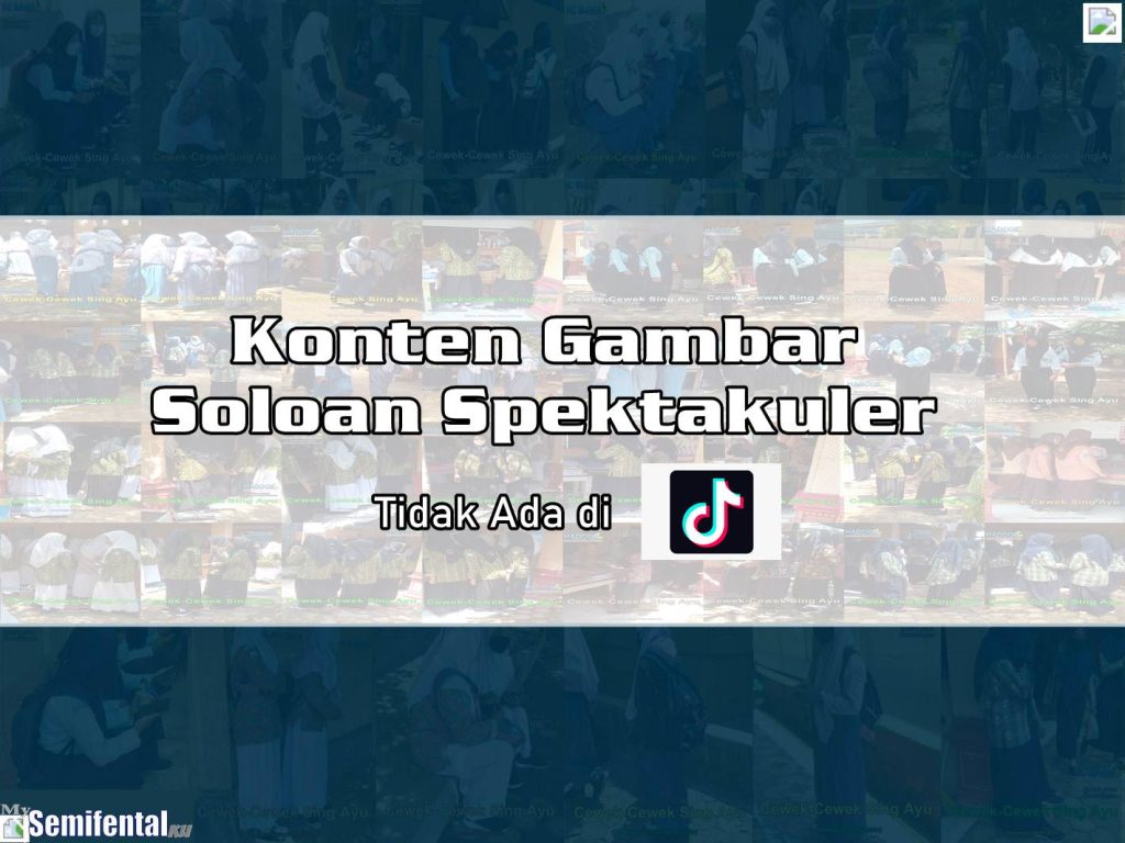 Konten Gambar Soloan Spektakuler Tidak Ada di VT TikTok